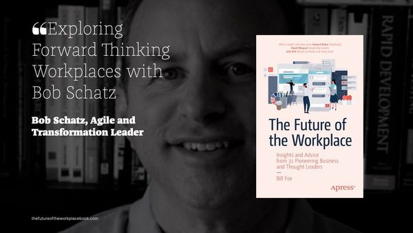 Exploring Forward-Thinking Workplaces with Bob Schatz